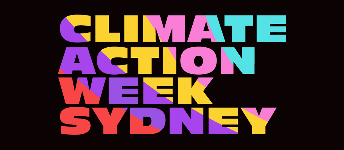 Multicoloured text: 'CLIMATE ACTION WEEK SYDNEY' against a black background