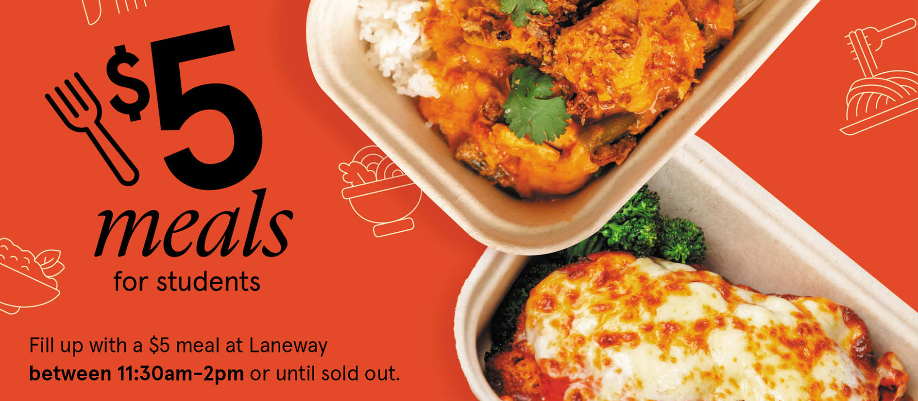 Meals on ochre background with text: $5 meals for students. Fill up with a $5 meal at Laneway between 11:30 am–2 pm or until sold out.